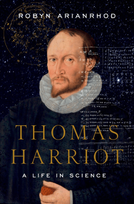 Thomas Harriot A Life in Science by Robyn Arianrhod